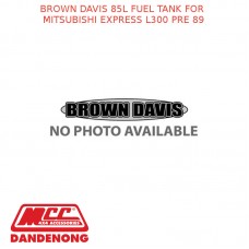 BROWN DAVIS 85L FUEL TANK FITS MITSUBISHI EXPRESS L300 4WD PRE 89 - MPSR1