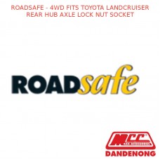 ROADSAFE - 4WD FITS TOYOTA LANDCRUISER REAR HUB AXLE LOCK NUT SOCKET