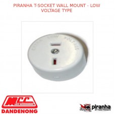 PIRANHA T-SOCKET WALL MOUNT - LOW VOLTAGE TYPE