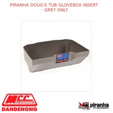 PIRANHA DOUG'S TUB GLOVEBOX INSERT - GREY ONLY