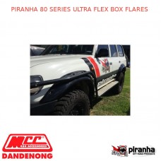 PIRANHA 80 SERIES ULTRA FLEX BOX FLARES