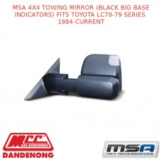 MSA 4X4 TOWING MIRROR (BLACK BIG BASE INDICATORS) FITS TOYOTA LC70-79 SS 84C