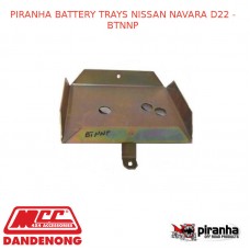 PIRANHA BATTERY TRAYS FITS NISSAN NAVARA D22 - BTNNP