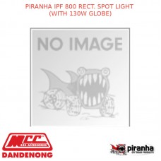 PIRANHA IPF 800 RECT. SPOT LIGHT (WITH 130W GLOBE)