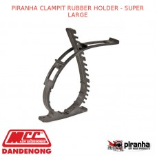 PIRANHA CLAMPIT RUBBER HOLDER - SUPER LARGE