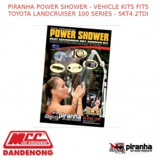 PIRANHA POWER SHOWER - VEHICLE KITS FITS TOYOTA LANDCRUISER 100 SERIES-SKT4.2TDI