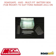 ROADSAFE - 4WD - MULTI FIT  BATTERY BOX (TUB MOUNT) TO FITS FORD RANGER 2011-ON