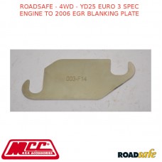 ROADSAFE - 4WD - YD25 EURO 3 SPEC ENGINE TO 2006 EGR BLANKING PLATE 