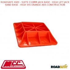 ROADSAFE 4WD - SUITS 110MM JACK BASE - HIGH LIFT JACK SAND BASE - HIGH VIS ORANGE ABS CONSTRUCTION