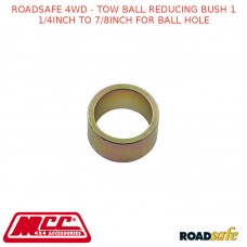 ROADSAFE 4WD - TOW BALL REDUCING BUSH 1 1/4INCH TO 7/8INCH FOR BALL HOLE