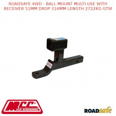 ROADSAFE 4WD - BALL MOUNT MULTI-USE WITH RECEIVER 51MM DROP 316MM LENGTH 2722KG GTW