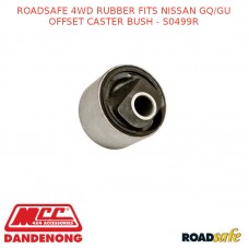 ROADSAFE 4WD RUBBER FITS NISSAN GQ/GU OFFSET CASTER BUSH - S0499R
