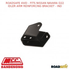 ROADSAFE 4WD - FITS NISSAN NAVARA D22 IDLER ARM REINFORCING BRACKET - IND