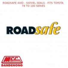 ROADSAFE 4WD - SWIVEL SEALS - FITS TOYOTA 78 TO 100 SERIES