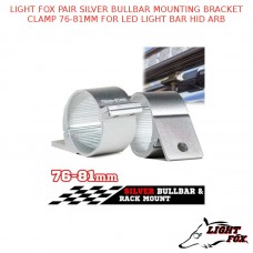 LIGHT FOX PAIR SILVER BULLBAR MOUNTING BRACKET CLAMP 76-81MM FOR LED LIGHT BAR